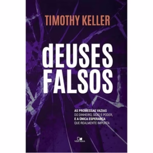 Deuses Falsos - Timothy Keller