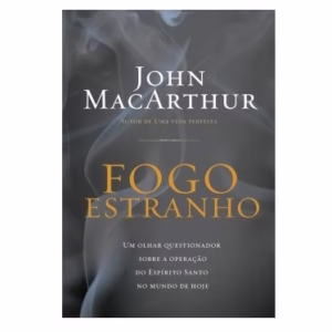 Livro Fogo Estranho | John Macarthur Jr