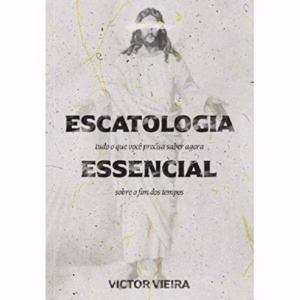 Escatologia Essencial | Victor Vieira