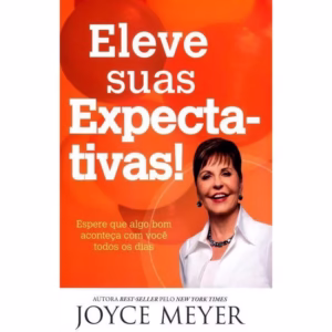 Eleve Suas Expectativas! Joyce Meyer