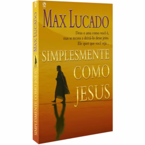 Livro Simplesmente Como Jesus - Max Lucado | Editora Cpad