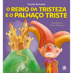 Livro - O reino da tristeza e o palhaço triste - Capa comum - Ciranda Cultural