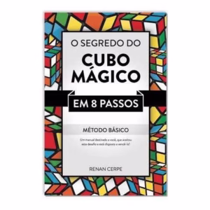Como Resolver O Cubo Mágico - Livro O Segredo Do Cubo Mágico - Método Básico Em 8 Passos