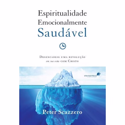 Espiritualidade emocionalmente saudável - Peter Scazzero