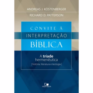 Convite à Interpretação Bíblica - Andreas J. Kostenberger
