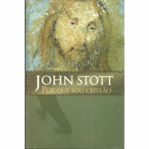 Por Que Sou Cristão | John Stott