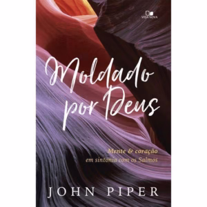 Moldado Por Deus - John Piper