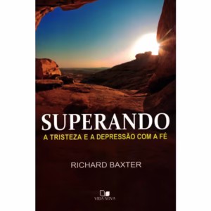 Superando a Tristeza e a Depressão Com a Fé | Richard Baxter