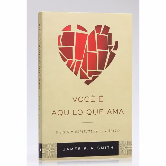 Você É Aquilo que Ama - James K. A. Smith - Imagem 2