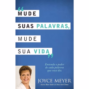 Mude Suas Palavras, Mude sua vida | Joyce Meyer
