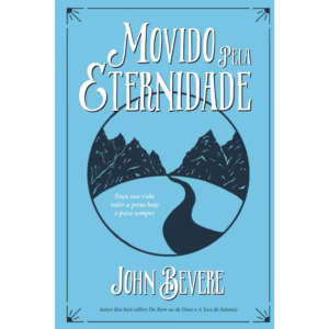 Movido Pela Eternidade | John Bevere
