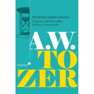 O cristão surpreendente | Capa Dura | A. W. Tozer