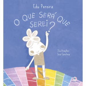 O que será que serei?