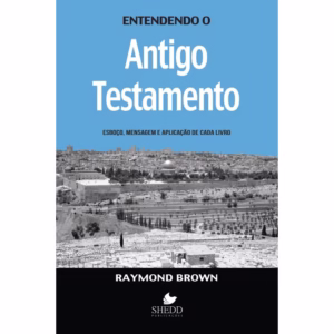 Entendendo o Antigo Testamento - RAYMOND BROWN