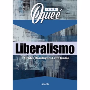 COLECAO O QUE E: LIBERALISMO