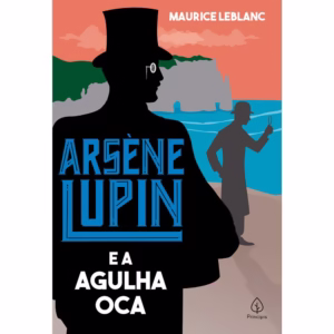 Livro Arsene Lupin e a Agulha Oca | Maurice Leblanc