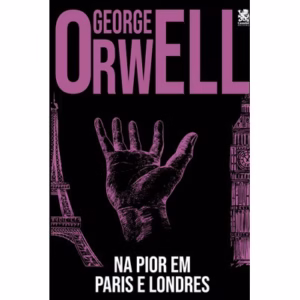George Orwell - Na pior, em Paris e Londres